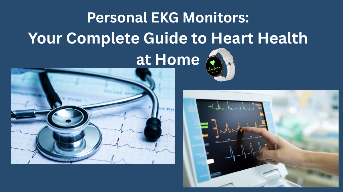 Personal EKG Monitors: Your Complete Guide to Heart Health at Home